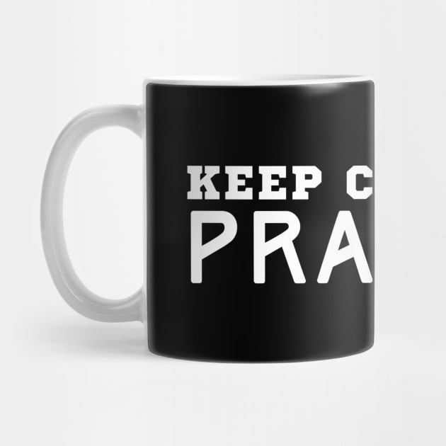 Keep Calm And Pray On by HobbyAndArt
